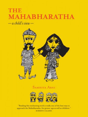 THE MAHABHARATA - A CHILD'S VIEW , Samhita Arni , tara books, books on indian mythology