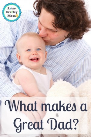 Great dad quotes -What makes a GREAT DAD?