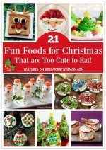 21 Fun Foods For Christmas that are Too Cute to Eat!