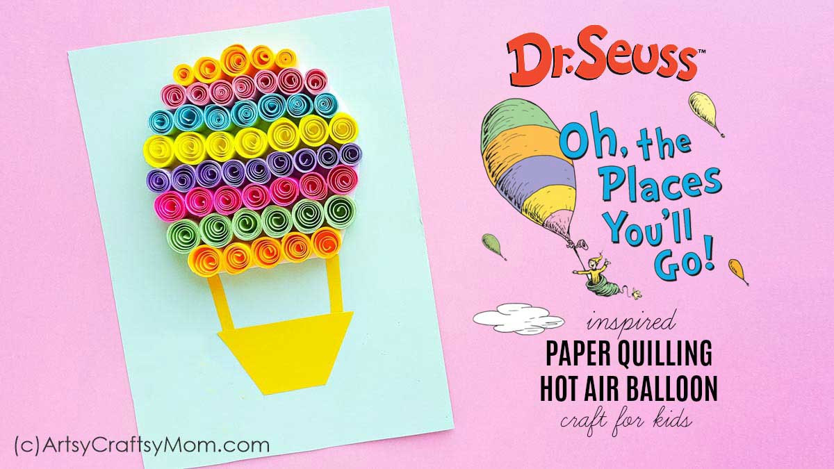"Oh the Places You'll Go!" inspired Paper Quilled Hot Air Balloon Craft